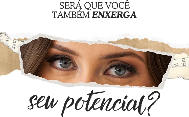 Arte com um olhar em destaque e a frase: será que você também enxerga seu potencial?